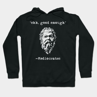 Mediocrates eh Good Enough Sarcasm Vintage Hoodie